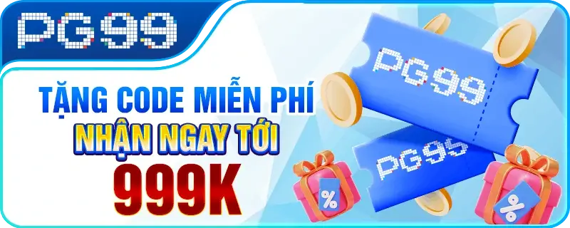 Pg99ag Tặng code miễn phí nhận ngay tới 999k